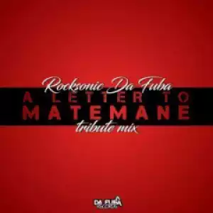 Rocksonic Da Fuba - A Letter To Matemane (Tribute Mix)